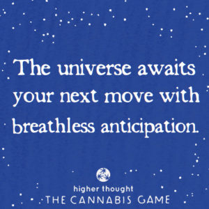 The universe awaits your next move