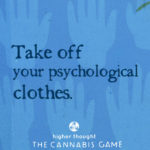 Take off your psychological clothes - play Higher Thought, The Cannabis Game