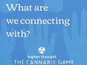 What Are We Connecting With - Higher Thought Cannabis Game