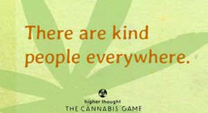 There are kind people everywhere | Higher Thought Cannabis Game